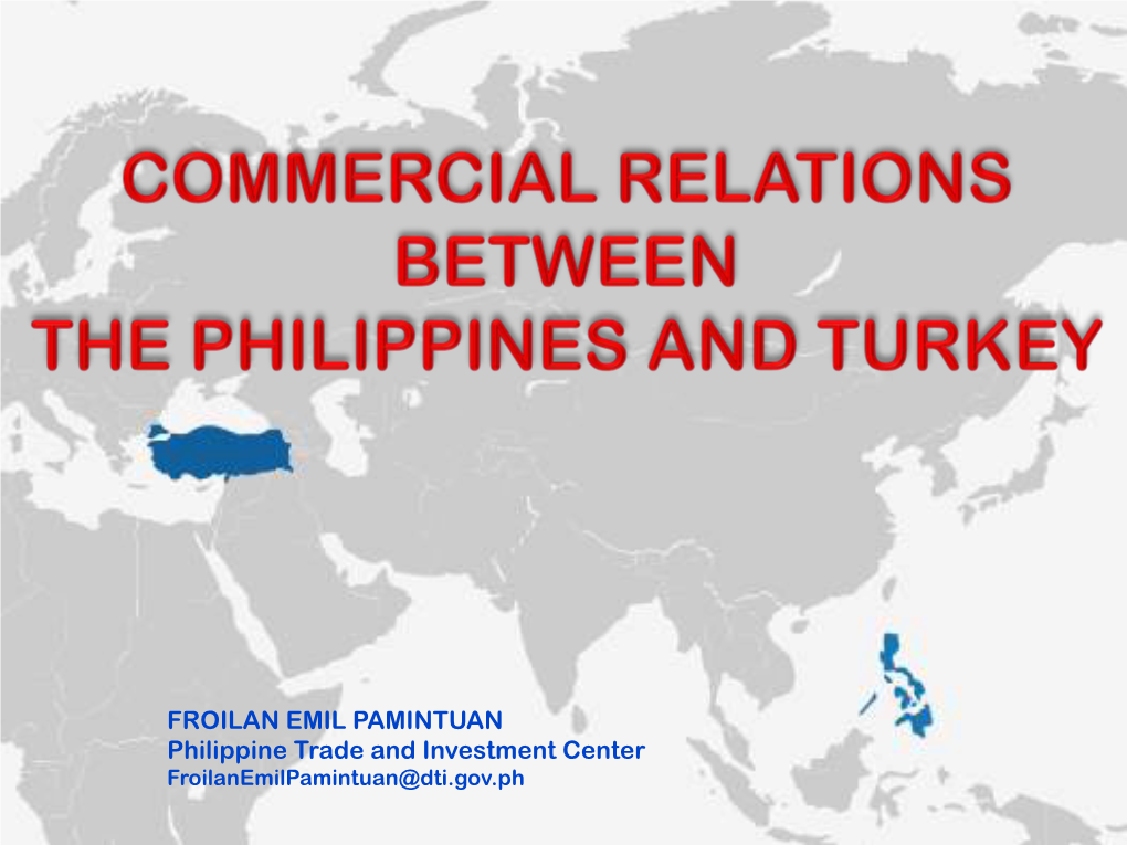 FROILAN EMIL PAMINTUAN Philippine Trade and Investment Center Froilanemilpamintuan@Dti.Gov.Ph OUTLINE