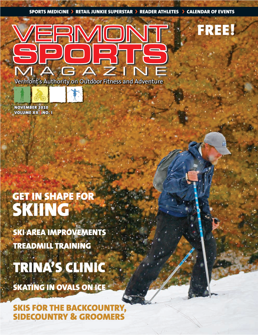 SPORTS MEDICINE I RETAIL JUNKIE SUPERSTAR I READER ATHLETES I CALENDAR of EVENTS VERMONT FREE! SPORTS MAGAZINE Vermont’S Authority on Outdoor Fitness and Adventure