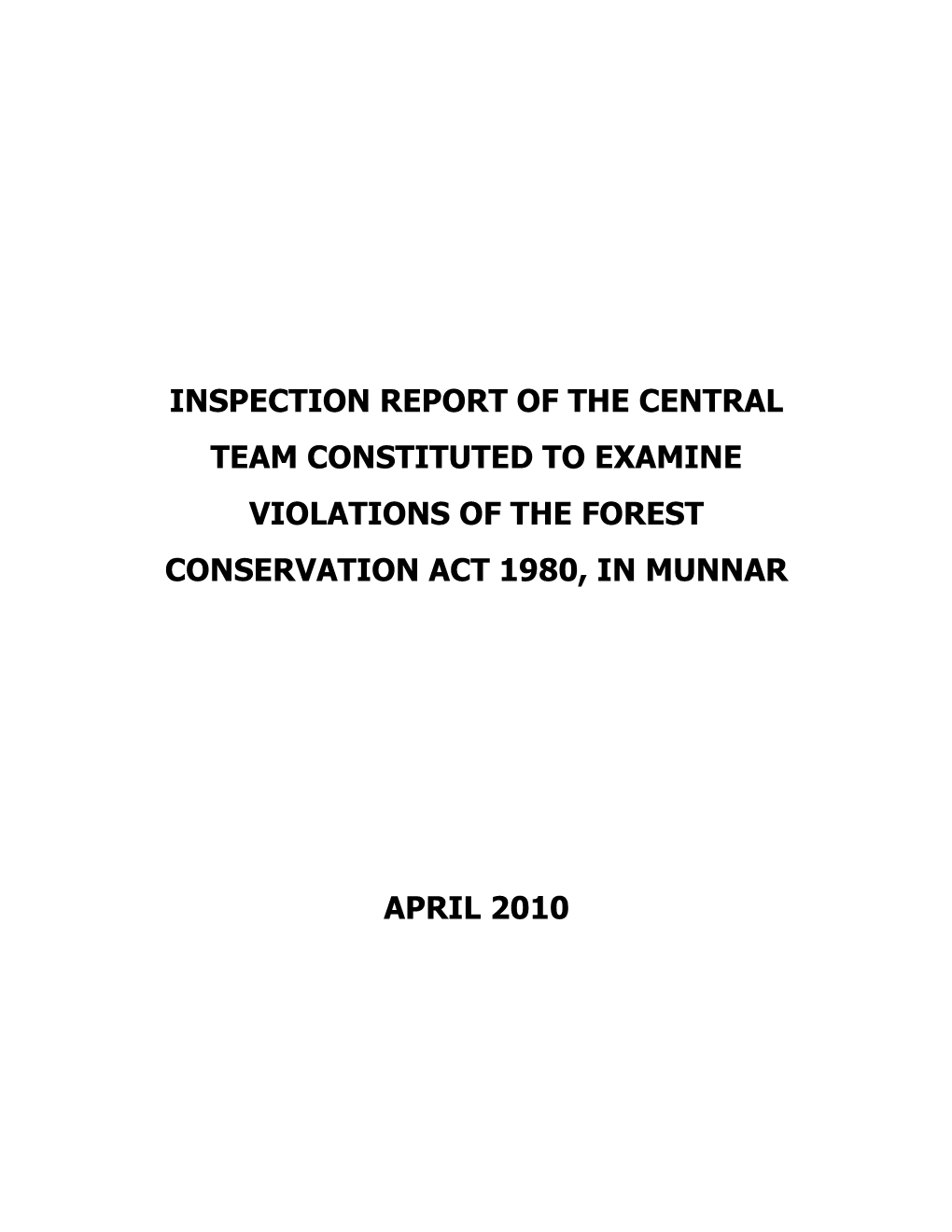 Inspection Report of the Central Team Constituted to Examine Violations of the Forest Conservation Act 1980, in Munnar