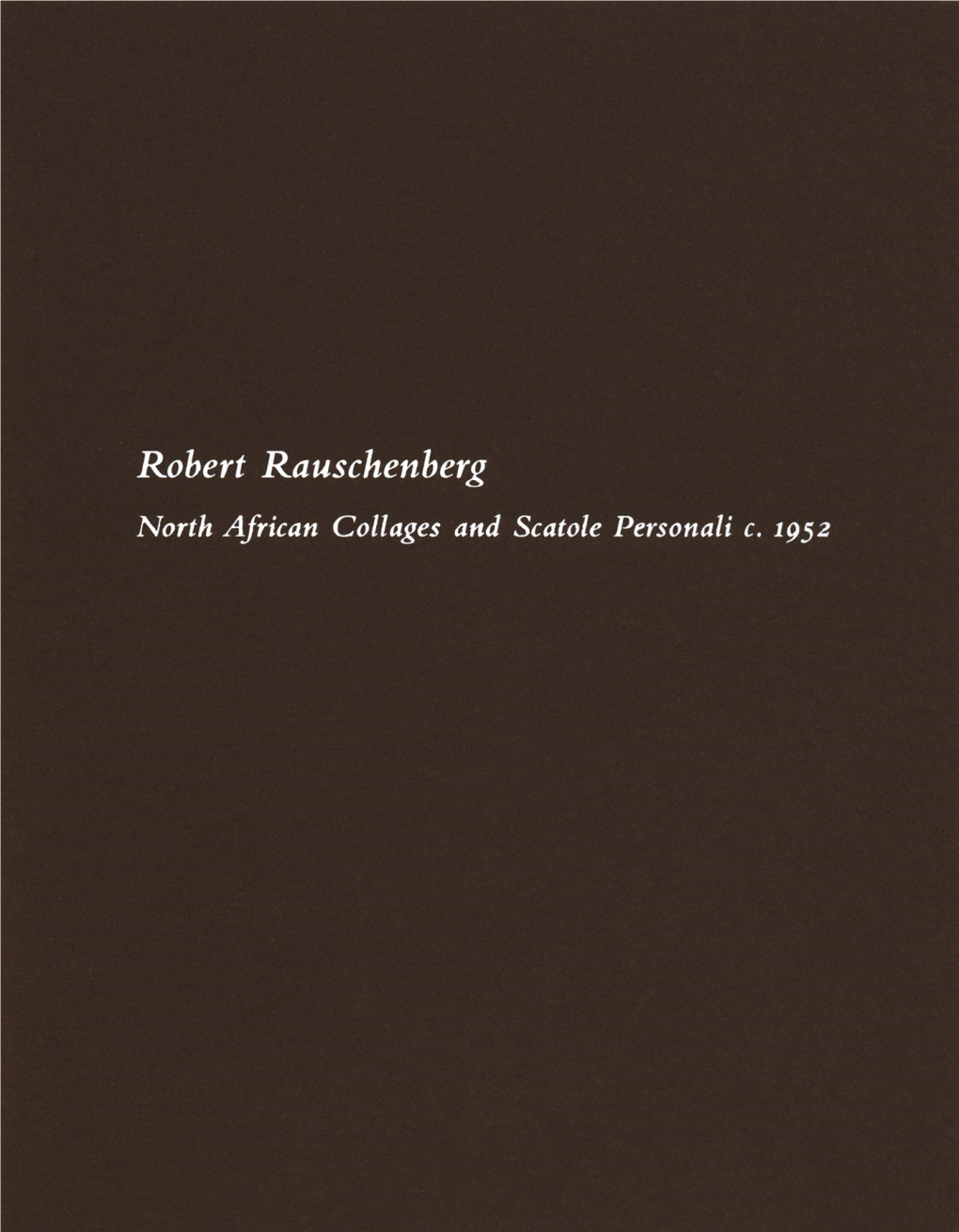 Robert Rauschenberg and Cy Twombly Sailed to Europe, Rauschenberg Had Already Completed Substantial Bodies of Work in Widely Different Mediums and Materials