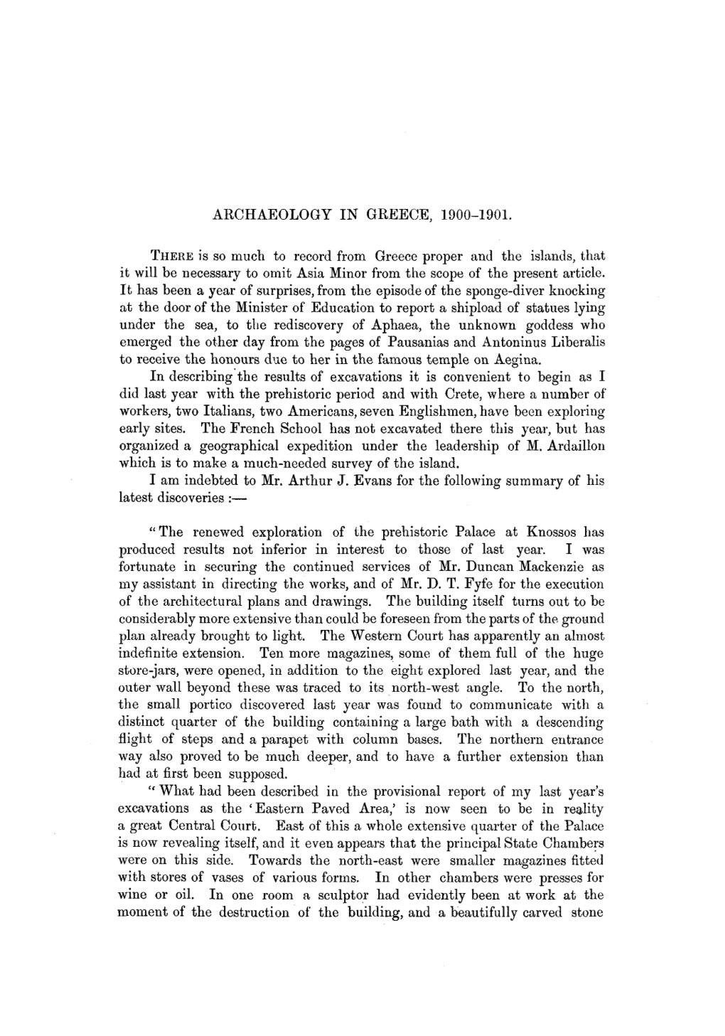 ARCHAEOLOGY in GREECE, 1900-1901. THERE Is So Much to Record from Greece Proper and the Islands, That It Will Be Necessary to Om