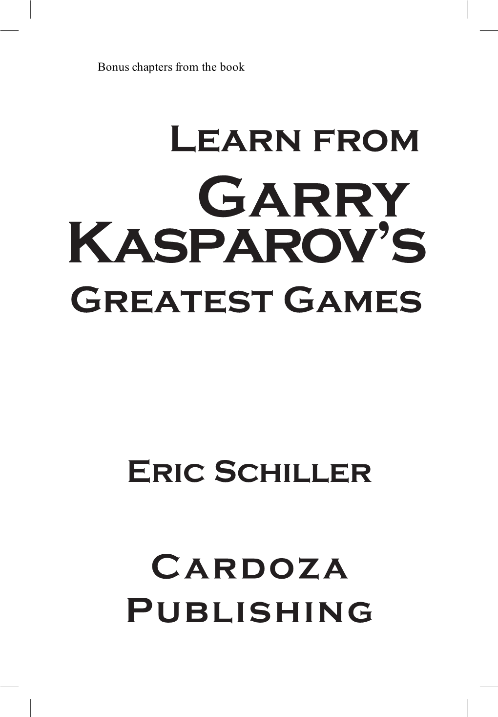 Learn from Garry Kasparov's Greatest Games: Bonus Chapters