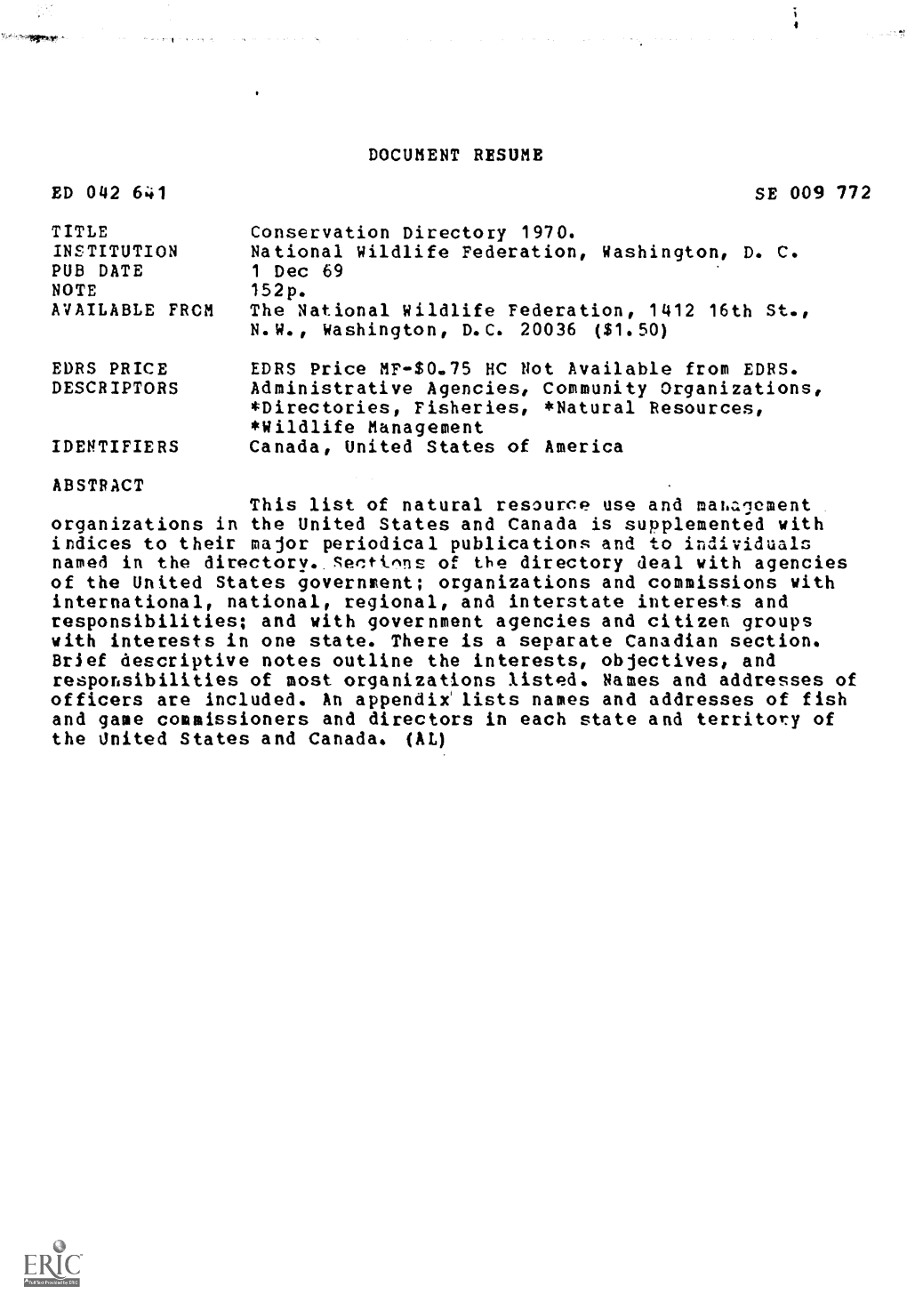 DOCUMENT RESUME ED 042 641 SE 009 772 Conservation Directory 1970. National Wildlife Federation, Washington, D. C. AVAILABLE