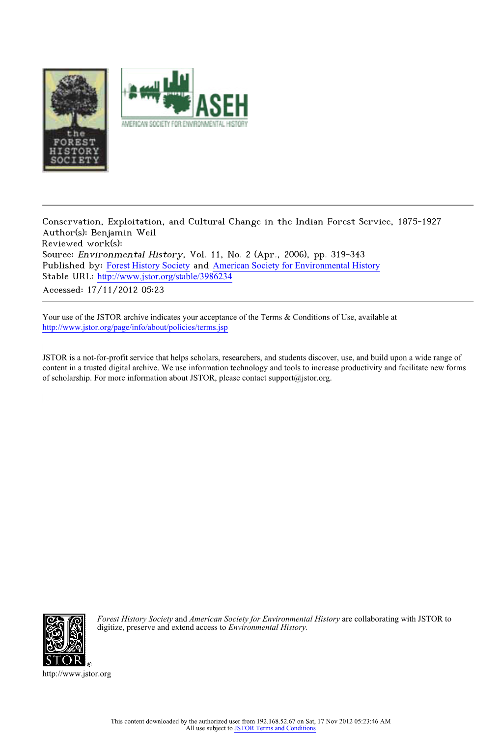 Conservation, Exploitation, and Cultural Change in the Indian Forest Service, 1875-1927 Author(S): Benjamin Weil Reviewed Work(S): Source: Environmental History, Vol