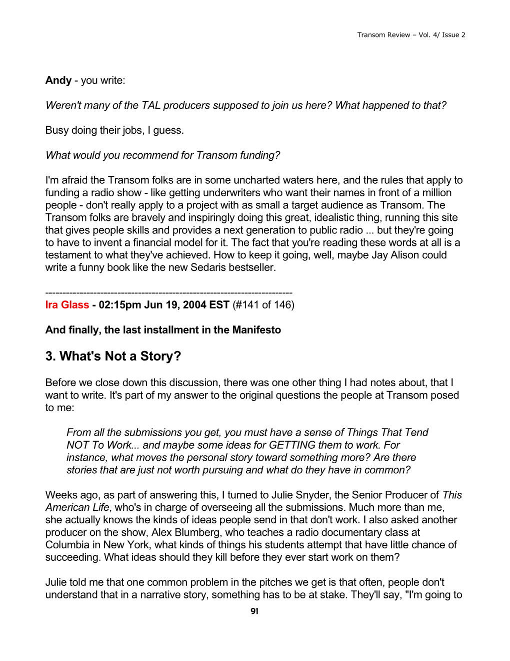 Ira Glass - 02:15Pm Jun 19, 2004 EST (#141 of 146)