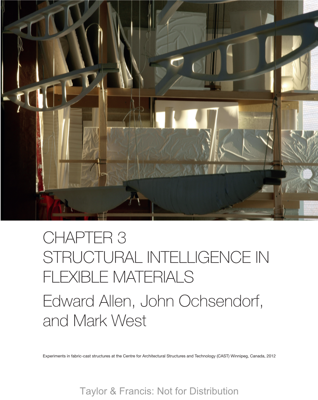 STRUCTURAL INTELLIGENCE in FLEXIBLE MATERIALS Edward Allen, John Ochsendorf, and Mark West