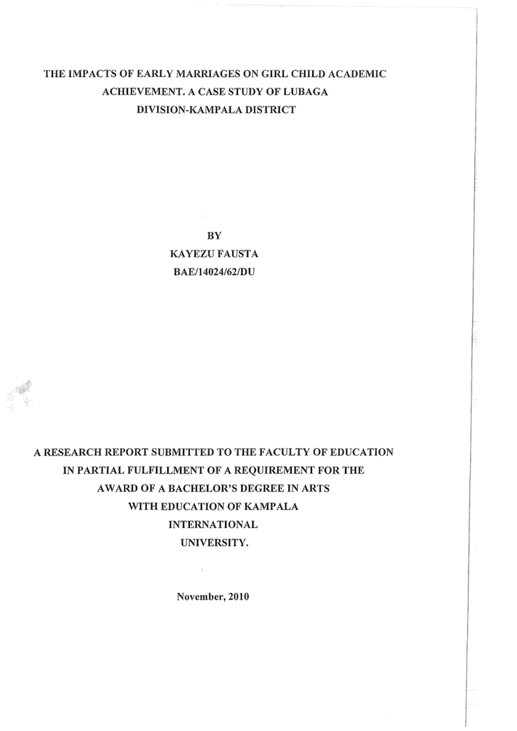 The Impacts of Early Marriages on Girl Child Academic Achievement. a Case Study of Lubaga Division-Kampala District by Kayezufau