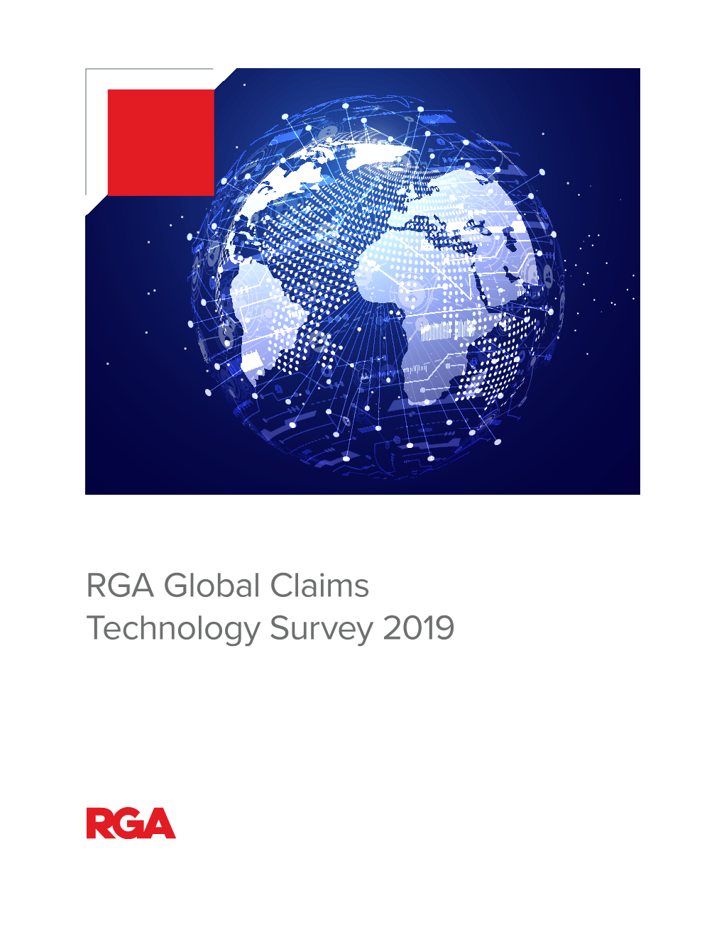 RGA Global Claims Technology Survey 2019 RGA Global Claims Technology Survey 2019