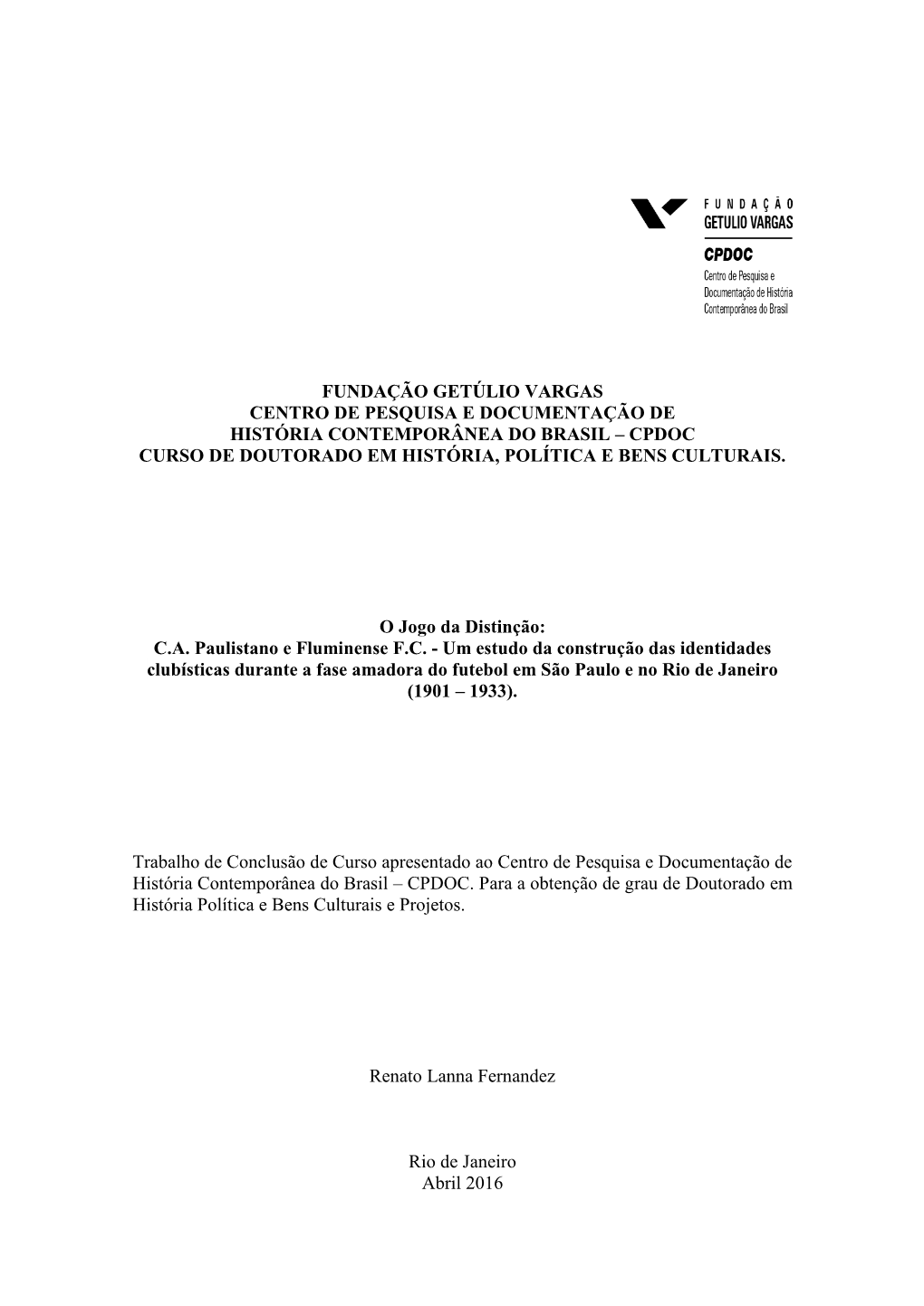 Fundação Getúlio Vargas Centro De Pesquisa E Documentação De História Contemporânea Do Brasil – Cpdoc Curso De Doutorado Em História, Política E Bens Culturais