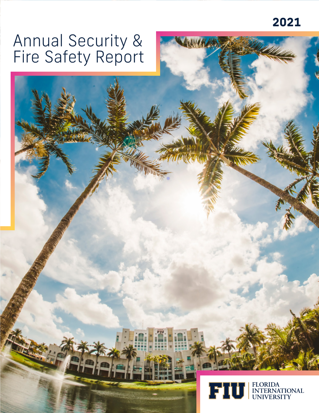 Annual Security and Fire Safety Report 2021 3 the FLORIDA INTERNATIONAL UNIVERSITY POLICE DEPARTMENT