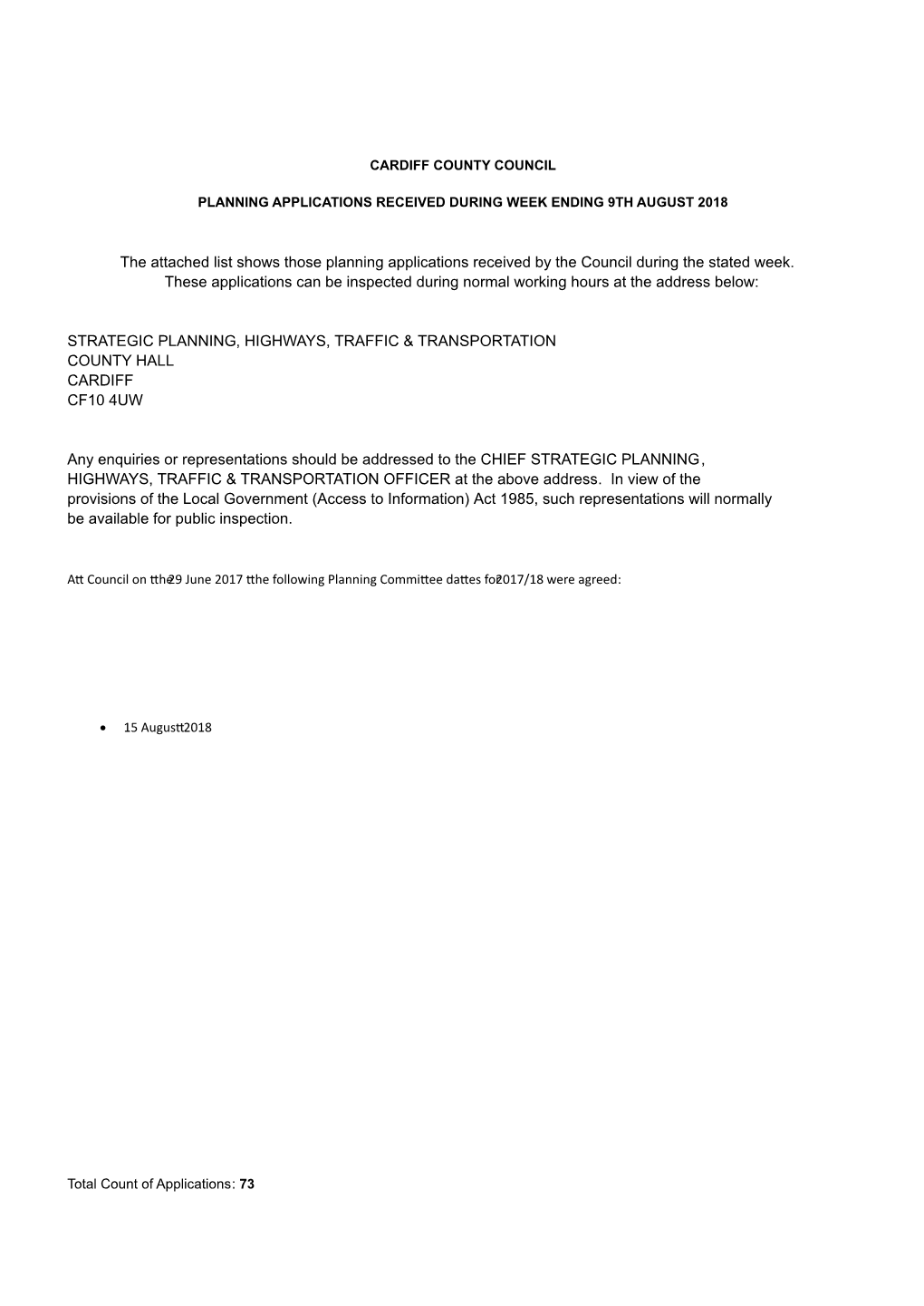 The Attached List Shows Those Planning Applications Received by the Council During the Stated Week. These Applications Can Be I