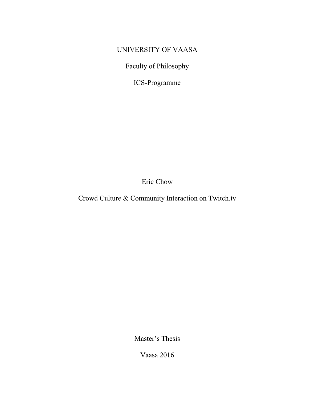 UNIVERSITY of VAASA Faculty of Philosophy ICS-Programme Eric Chow Crowd Culture & Community Interaction on Twitch.Tv Master