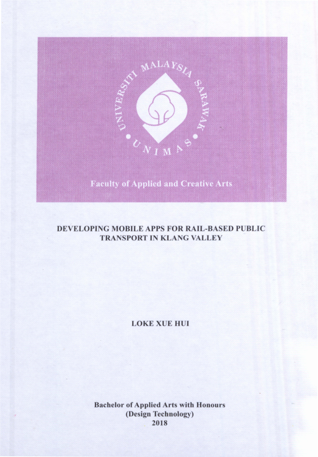 DEVELOPING MOBILE APPS for RAIL-BASED PUBLIC TRANSPORT in KLANG VALLEY I. OKE XUE HUI Bachelor of Applied Arts with Honours