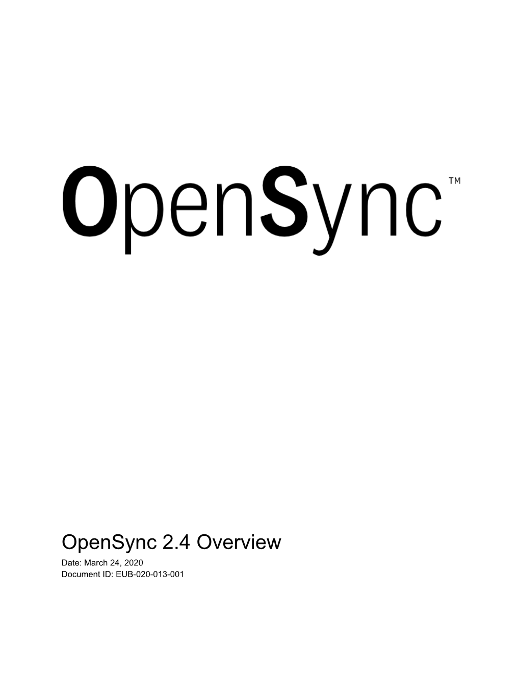 Opensync 2.4 Overview Date: March 24, 2020 Document ID: EUB-020-013-001 Table of Contents