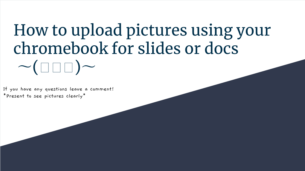 How to Upload Pictures Using Your Chromebook for Slides Or Docs 〜(꒪꒪꒪)〜