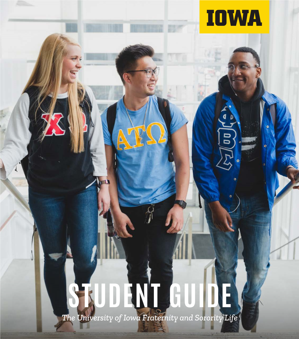 STUDENT GUIDE the University of Iowa Fraternity and Sorority Life WELCOME to the UNIVERSITY of IOWA!