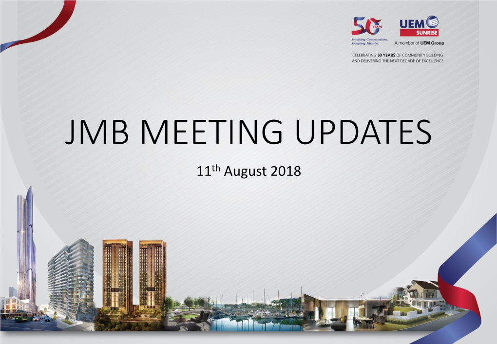JMB MEETING UPDATES 11Th August 2018 STATUS UPDATE