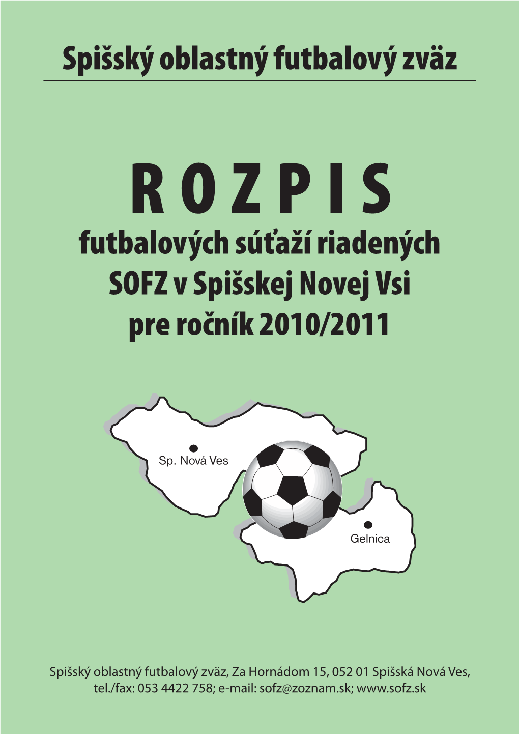 ROZPIS Futbalových Súťaží Riadených SOFZ V Spišskej Novej Vsi Pre Ročník 2010/2011
