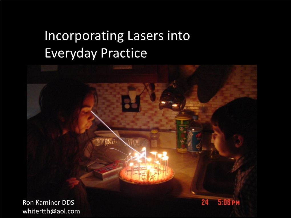 Incorporating Lasers Into Everyday Practice Incorporating Lasers Into Everyday Practice