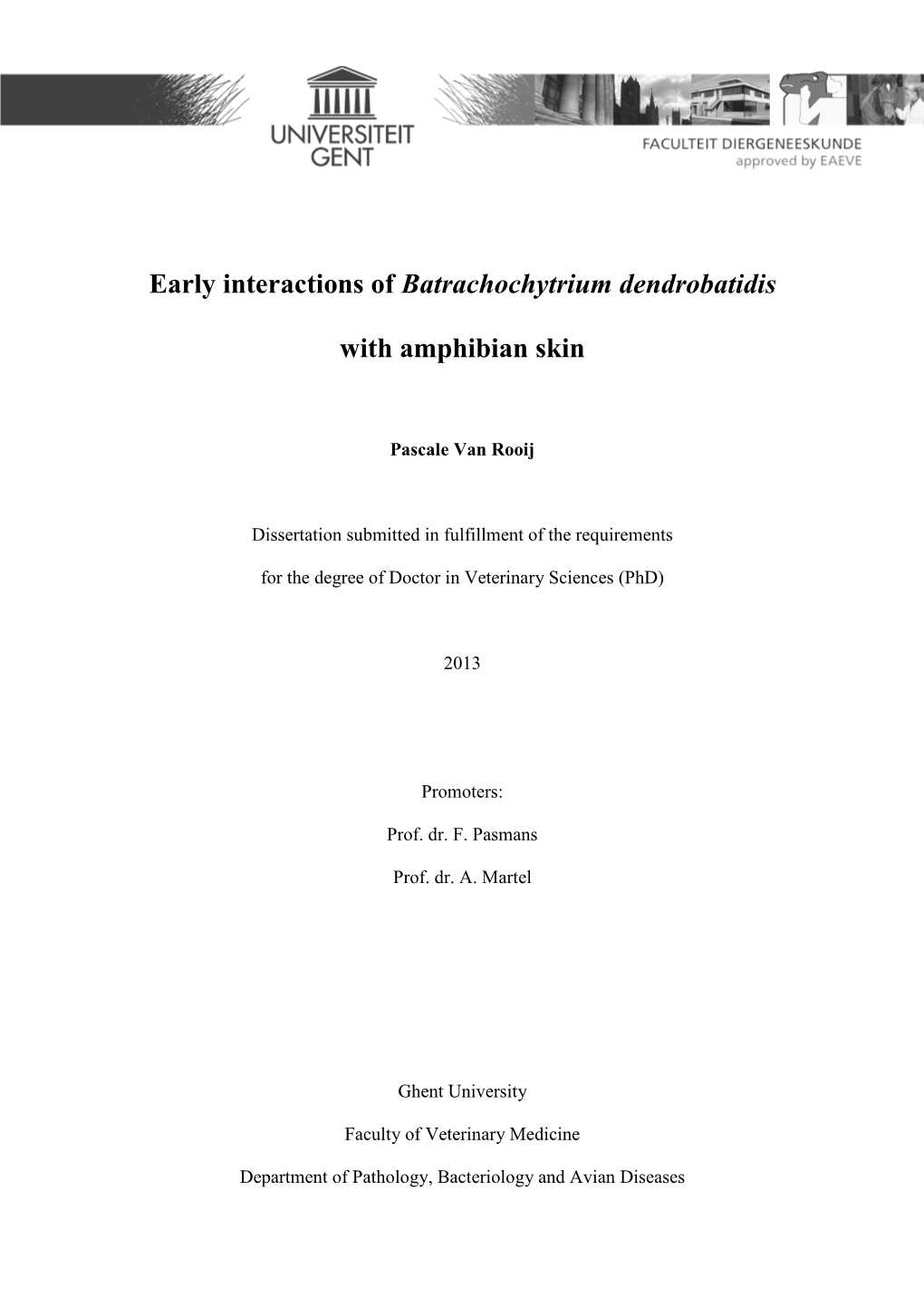 Early Interactions of Batrachochytrium Dendrobatidis with Amphibian Skin 2013 Faculty of Veterinary Medicine, Ghent University ISBN: 9789058643490