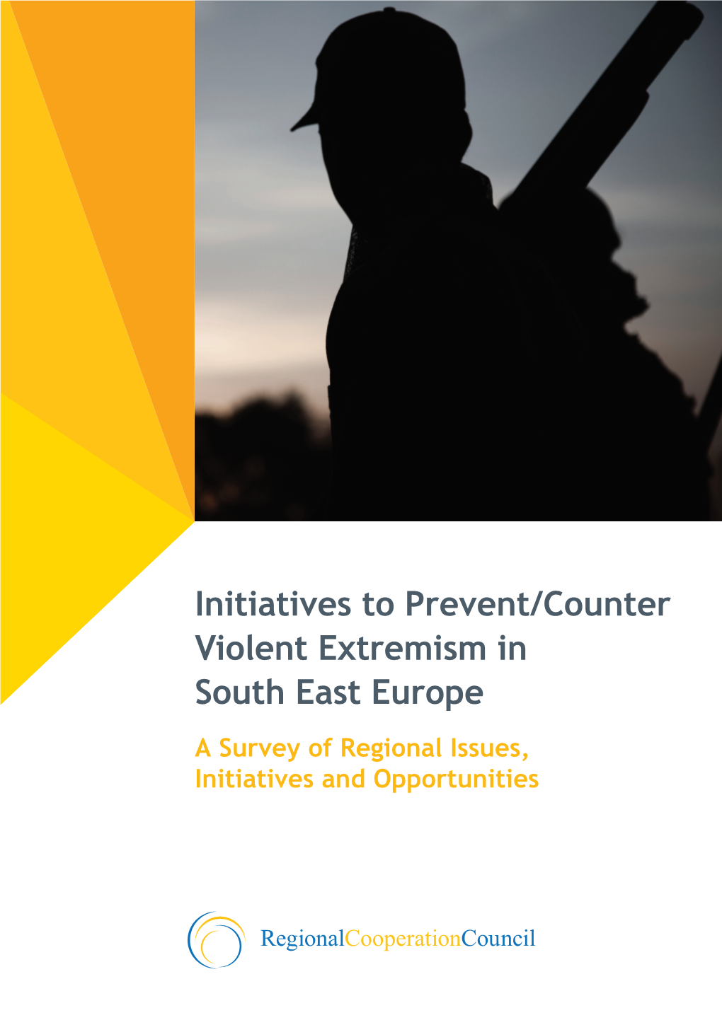 Initiatives to Prevent/Counter Violent Extremism in South East Europe a Survey of Regional Issues, Initiatives and Opportunities