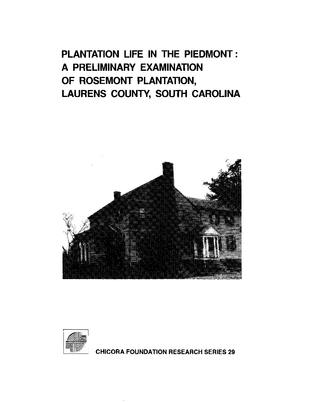 Plantation Life in the Piedmont: a Preliminary Examination of Rosemont Plantation, Laurens County, South Carolina