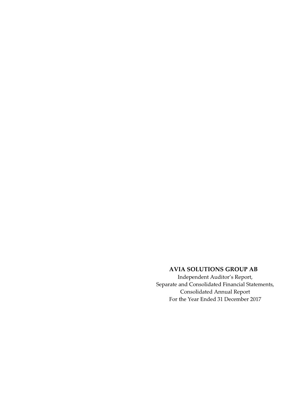 AVIA SOLUTIONS GROUP AB Independent Auditor’S Report, Separate and Consolidated Financial Statements, Consolidated Annual Report for the Year Ended 31 December 2017