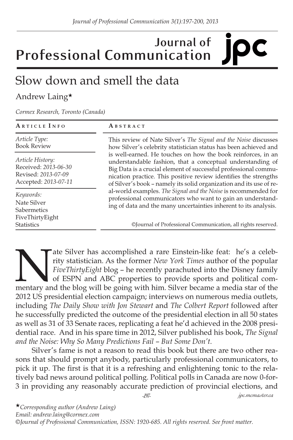 Professional Communication 3(1):197-200, 2013 Journal of Professional Communication Slow Down and Smell the Data Andrew Laing★