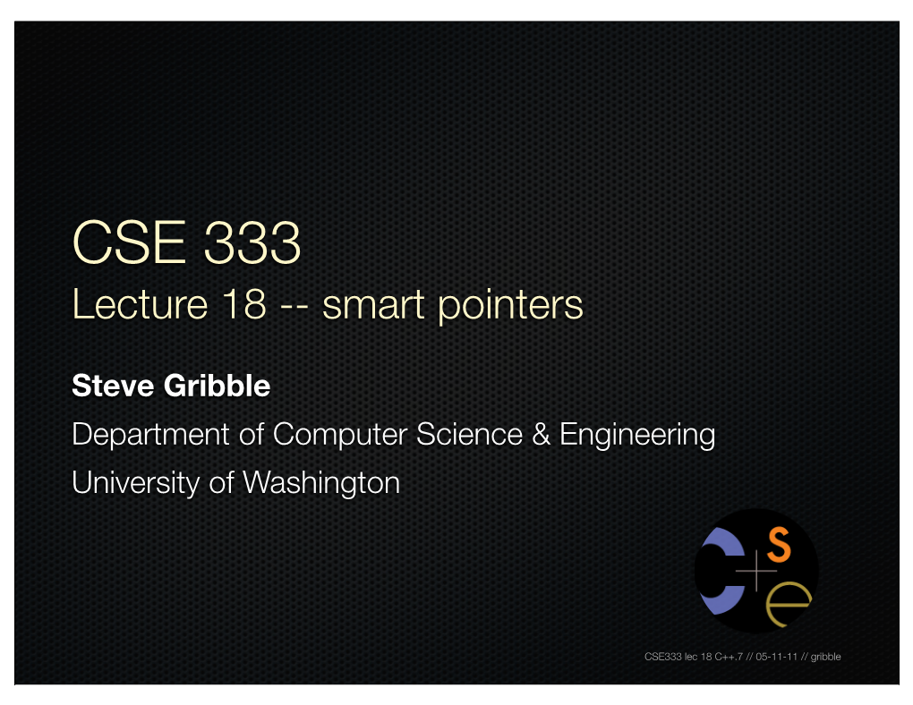 CSE 333 Lecture 18 -- Smart Pointers
