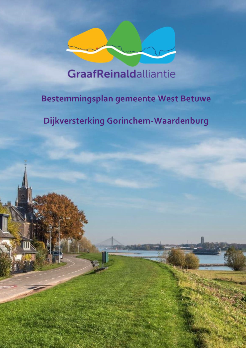 Bestemmingsplan Gemeente West Betuwe Dijkversterking Gorinchem- Waardenburg Kenmerk Document: GO-WA-RAP-24510