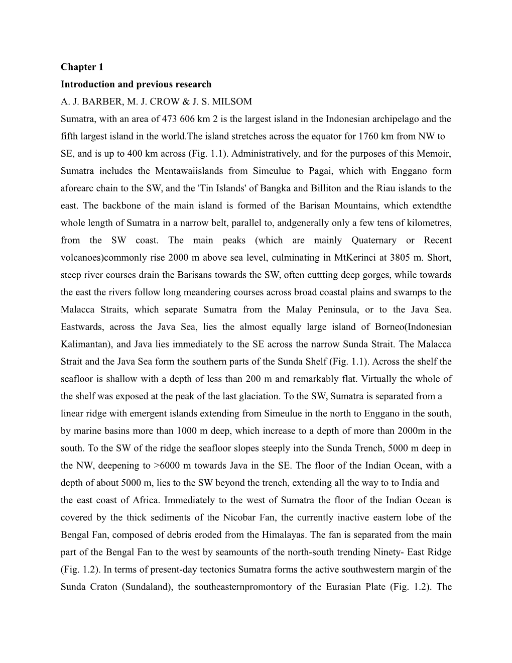 Chapter 1 Introduction and Previous Research A. J. BARBER, M. J. CROW & J. S. MILSOM Sumatra, with an Area of 473 606 Km