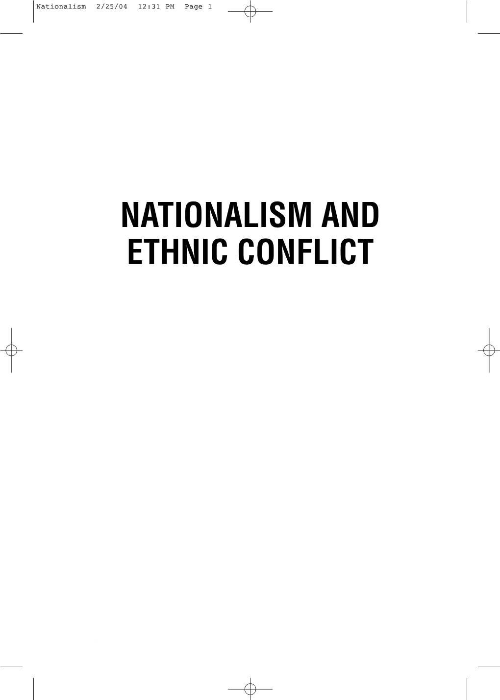 NATIONALISM and ETHNIC CONFLICT Nationalism 2/25/04 12:31 PM Page 2 Nationalism 2/25/04 12:31 PM Page 3