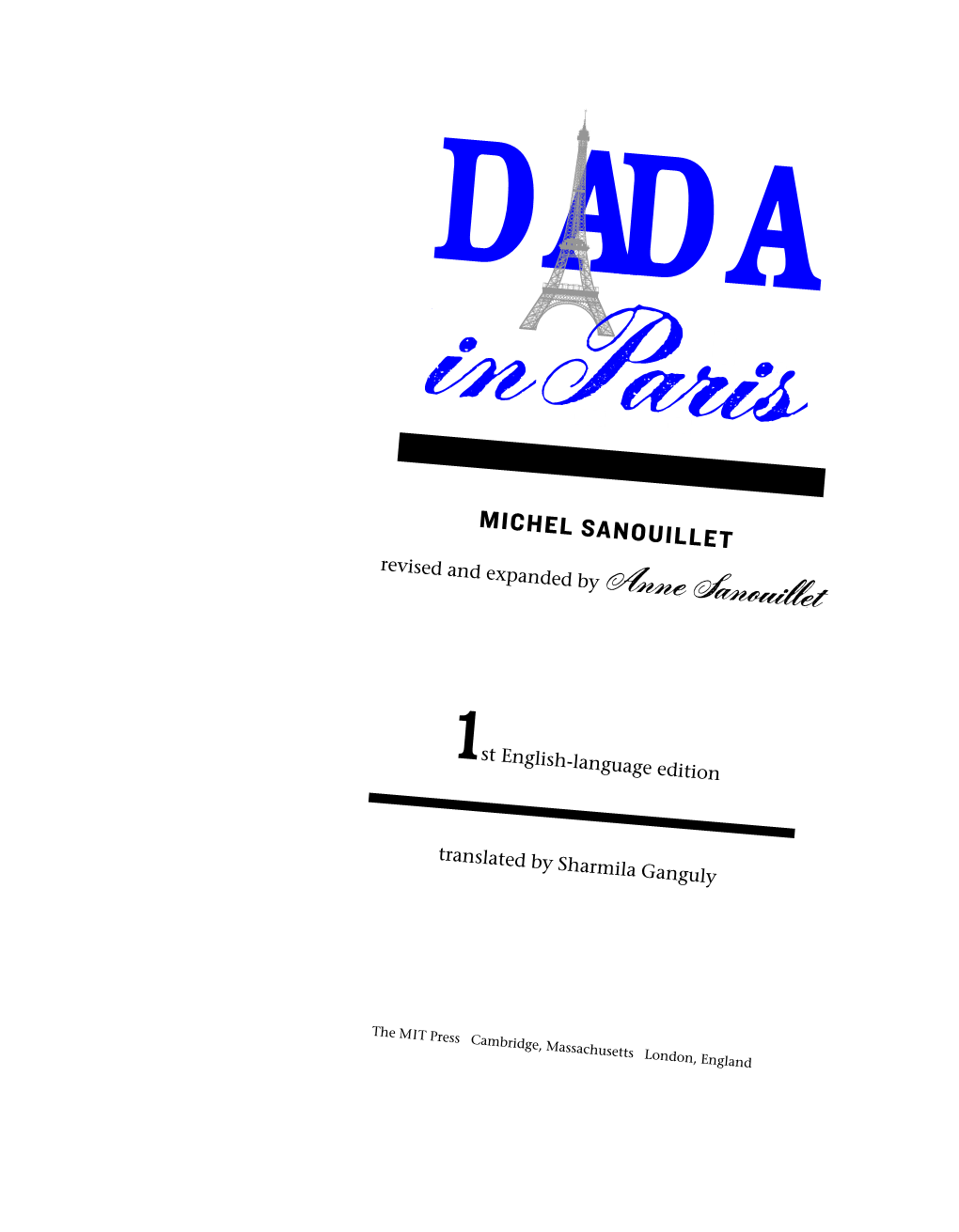 Dada in Paris / Michel Sanouillet ; Revised and Expanded by Anne Sanouillet ; Translated by Sharmila Ganguly