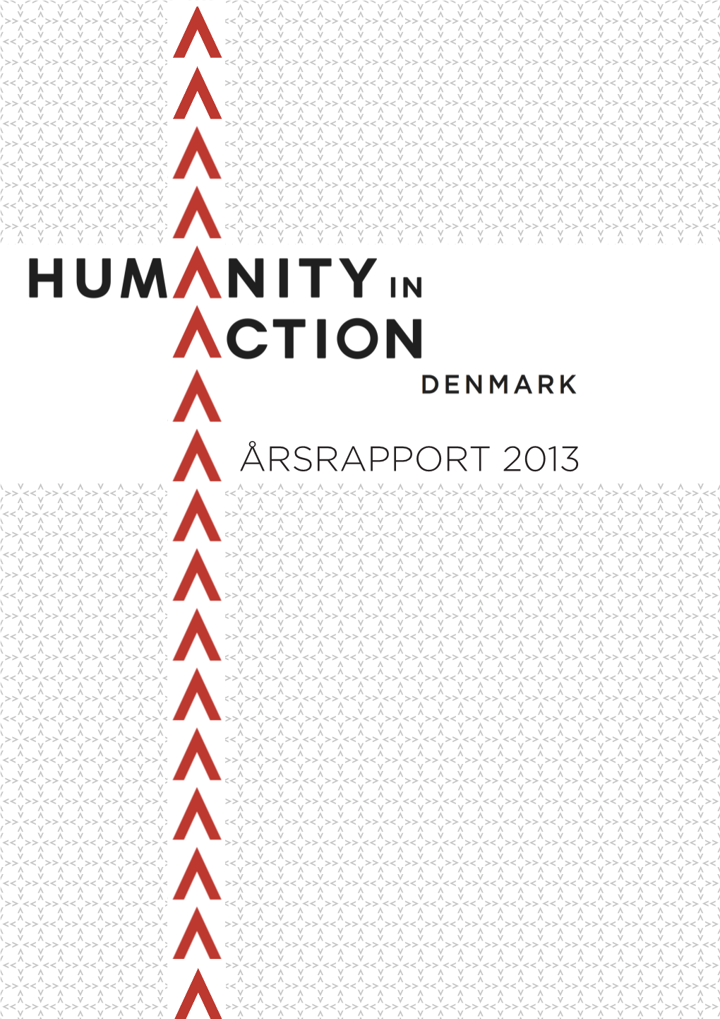 ÅRSRAPPORT 2013 Humanity in Action Danmark Farvergade 27 1463 København K