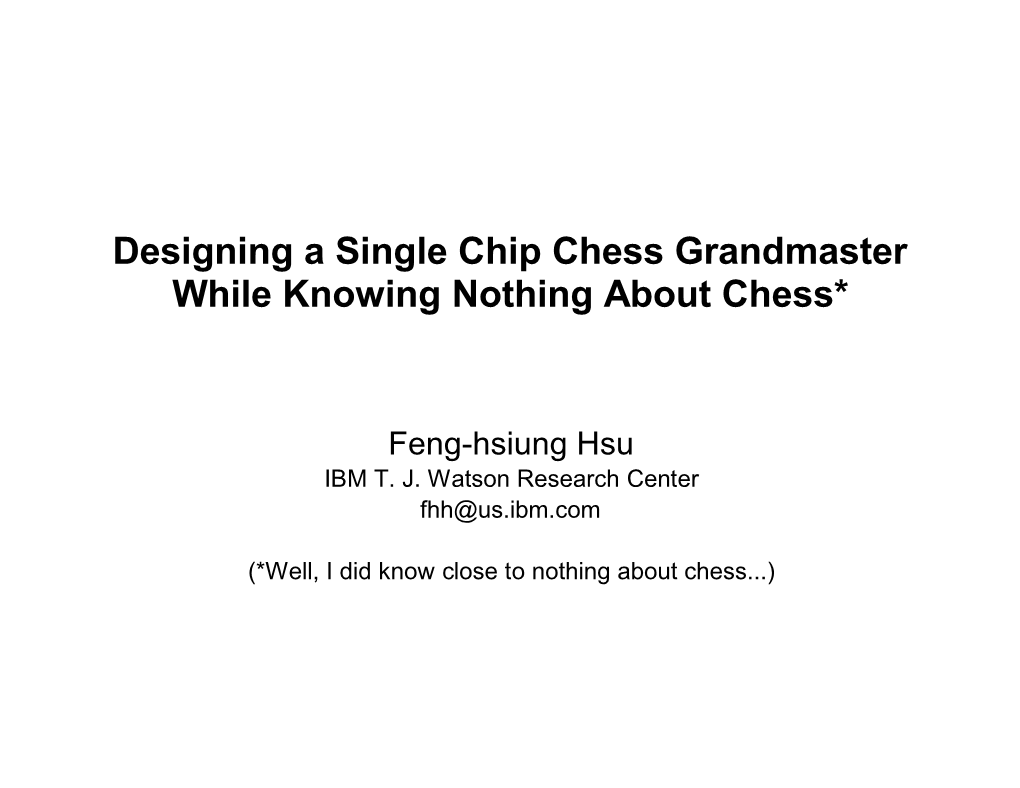 Designing a Single Chip Chess Grandmaster While Knowing Nothing About Chess*