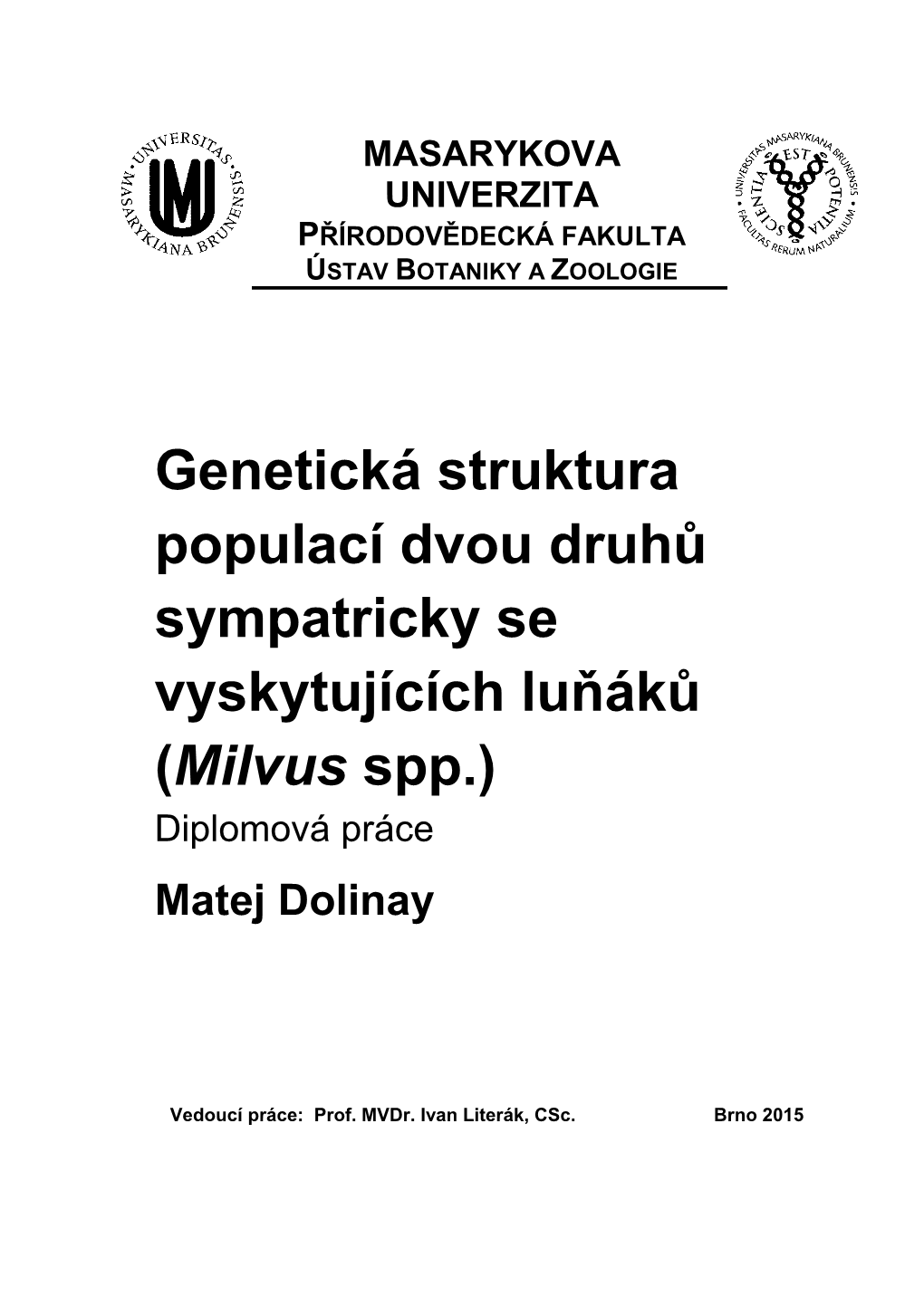 Genetická Struktura Populací Dvou Druhů Sympatricky Se Vyskytujících Luňáků (Milvus Spp.) Diplomová Práce Matej Dolinay