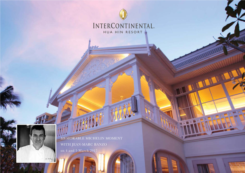 MEMORABLE MICHELIN MOMENT with JEAN-MARC BANZO on 4 and 5 March 2017 LA RESIDENCE, INTERCONTINENTAL® HUAHIN RESORT