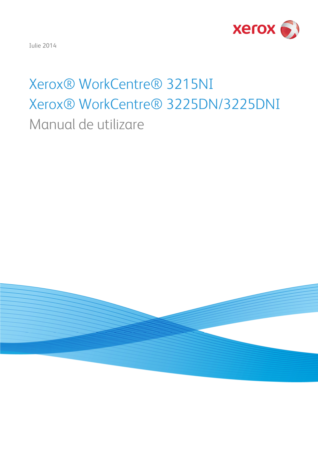 Xerox® Workcentre® 3215NI Xerox® Workcentre® 3225DN/3225DNI Manual De Utilizare