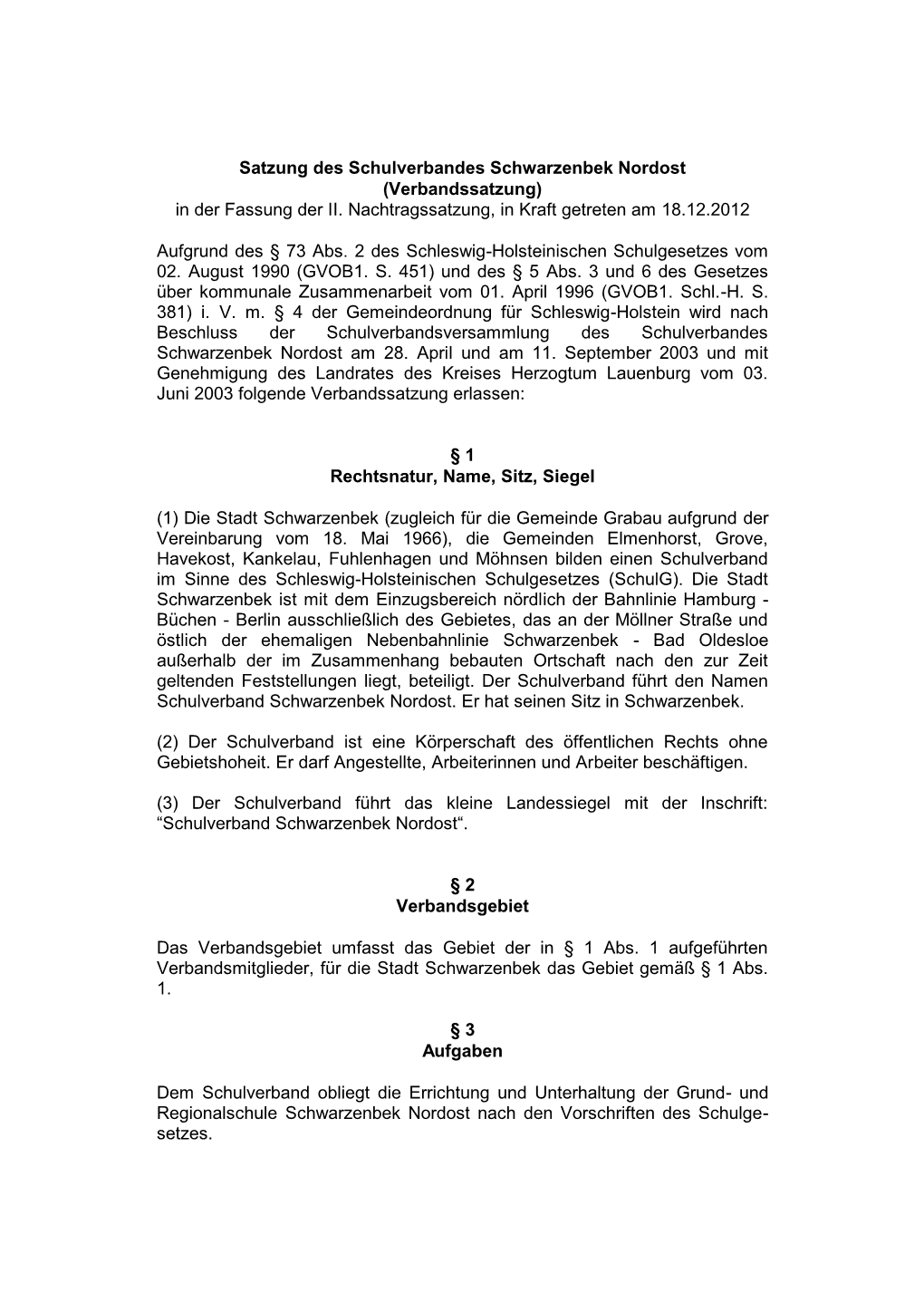 Satzung Des Schulverbandes Schwarzenbek Nordost (Verbandssatzung) in Der Fassung Der II. Nachtragssatzung, in Kraft Getreten Am 18.12.2012