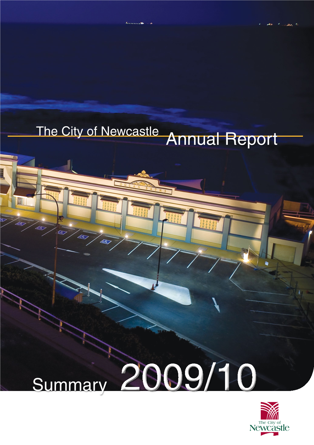 Annual Report Summary - the City of Newcastle 2009/10 Annual Report Summary - the City of Newcastle 5 Our Vision Great Place, Great Lifestyle, Great Future