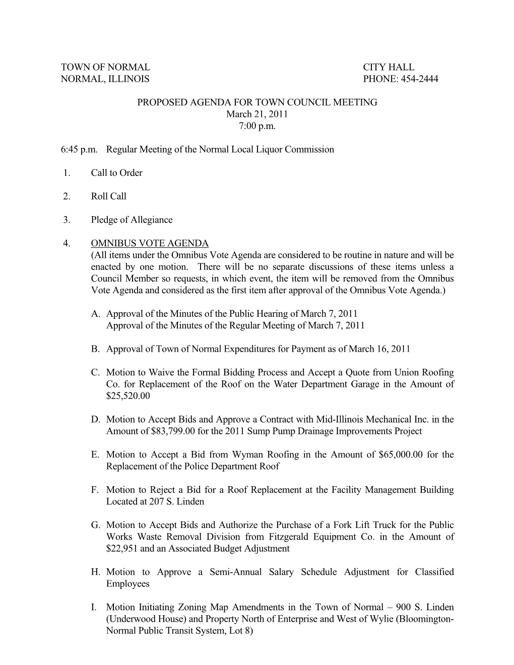 TOWN of NORMAL CITY HALL NORMAL, ILLINOIS PHONE: 454-2444 PROPOSED AGENDA for TOWN COUNCIL MEETING March 21, 2011 7:00 P.M. 6