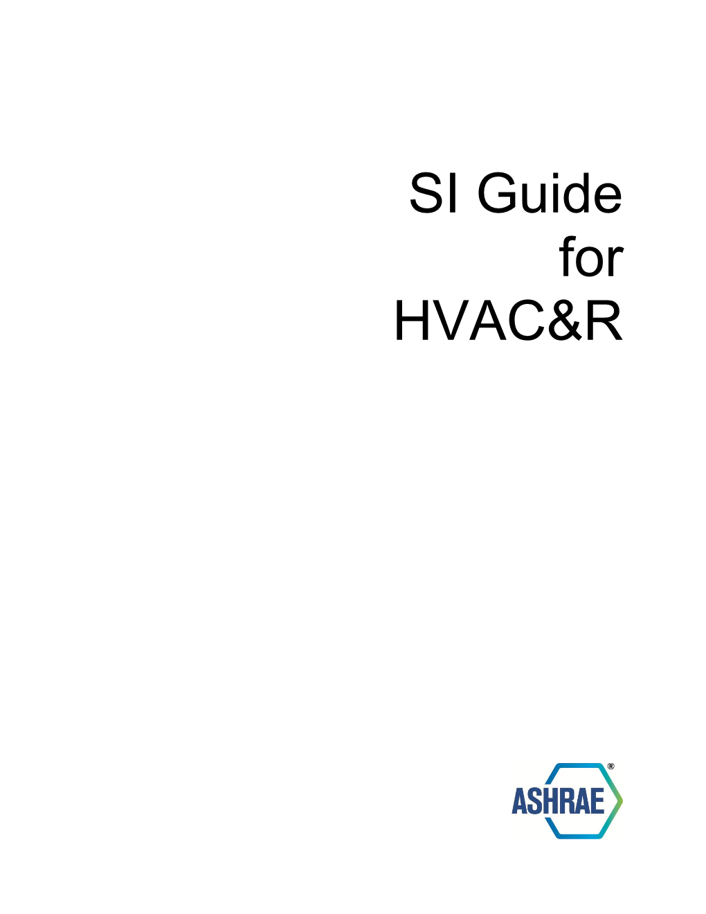 For HVAC&R – a Guide to SI Units In