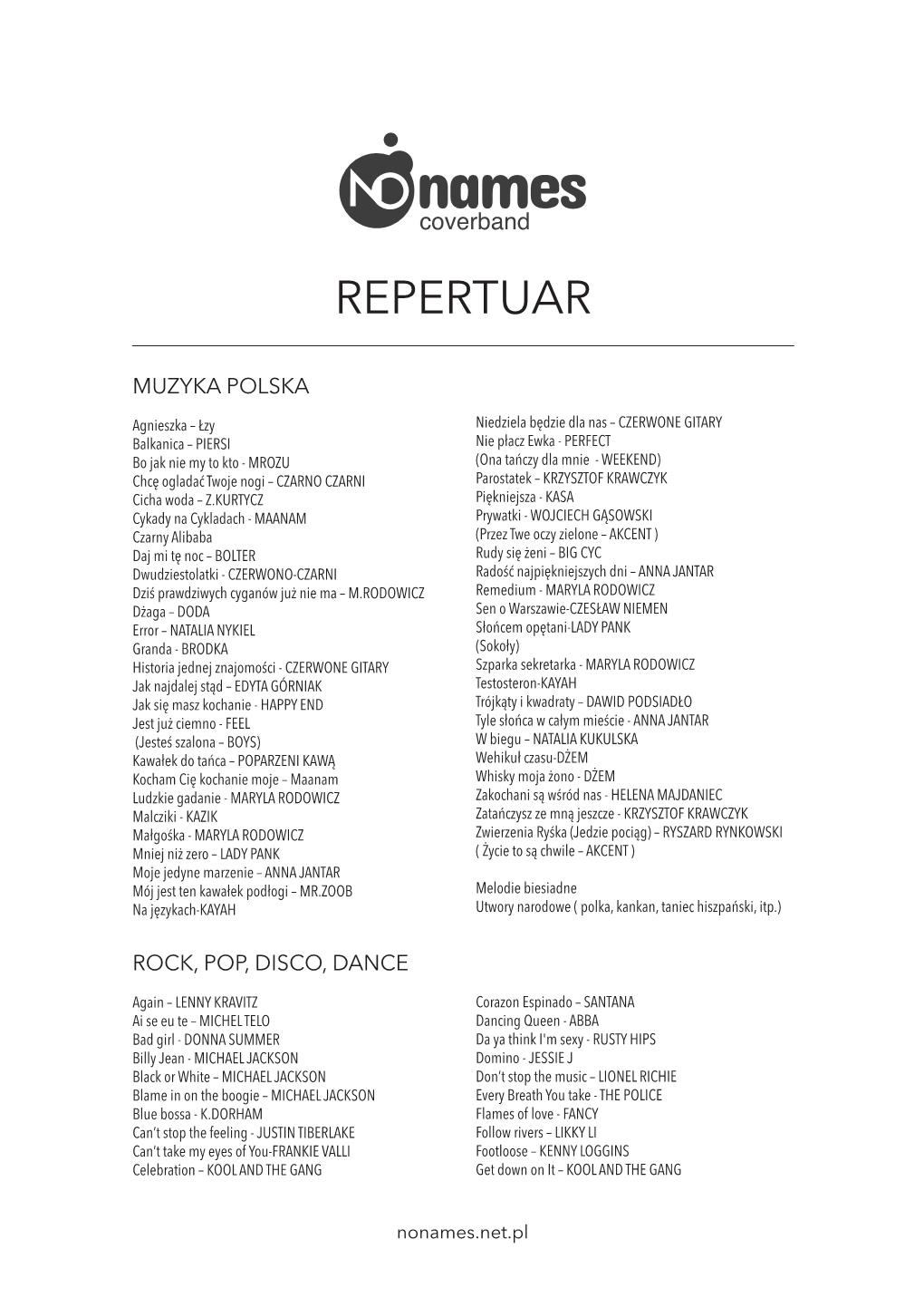 REPERTUAR Happy – PHARELL WILLIAMS She’ S a Maniac - FLASHDANCE Hit the Road Jack – RAY CHARLES Shut up and Dance – WALK the MOON Horny As a Dandy – MOUSSE T