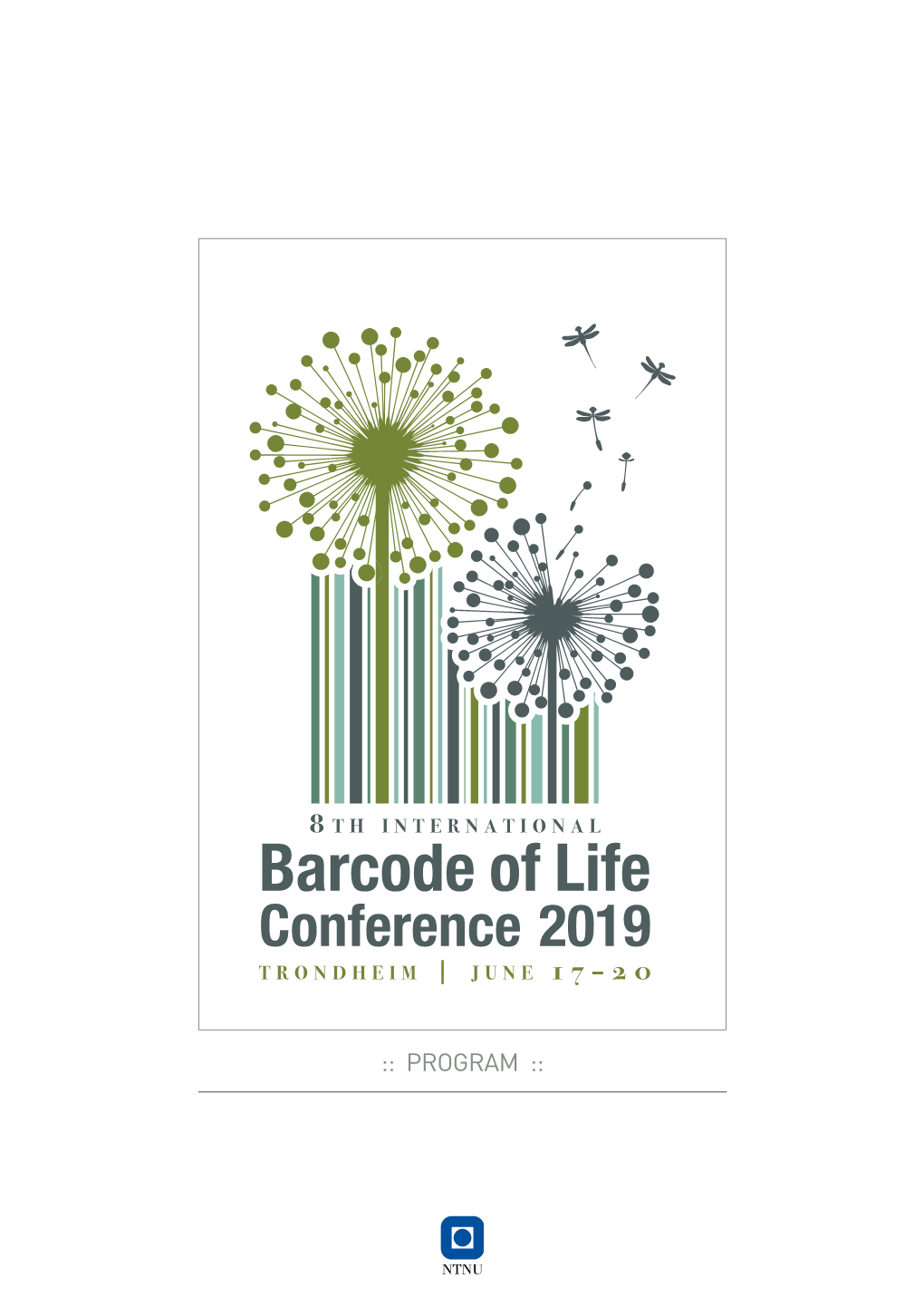 PROGRAM :: 2 I Am Pleased and Privileged in My Position As Ibol Executive Secretary to Wel- Come You to the 8Th International Barcode of Life Conference