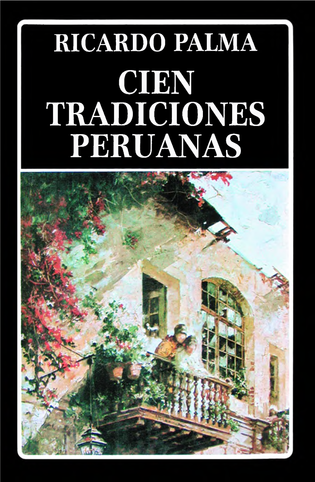 Palma, Ricardo – Cien Tradiciones Peruanas