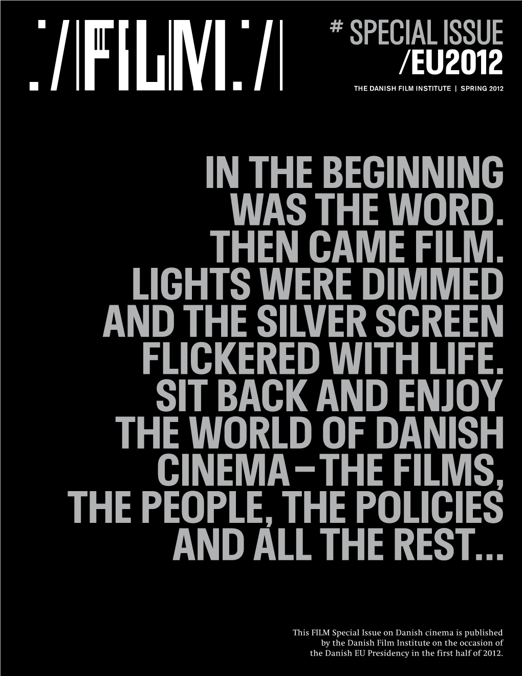 SPECIAL ISSUE /Eu2012 the Danish Film Institute | Spring 2012 FILM #Special I Ssue / EU 2012 the Danish Film I Ns T I T U T E | S Pring 2012