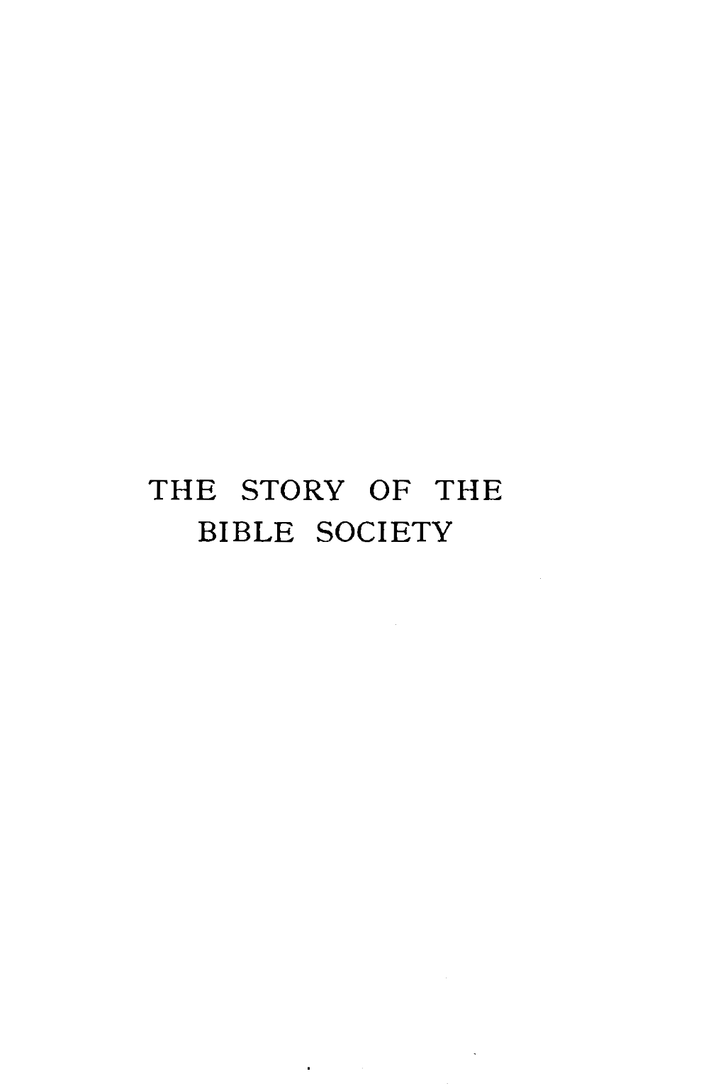 The Story of the Bible Society the Story of the Bible Society