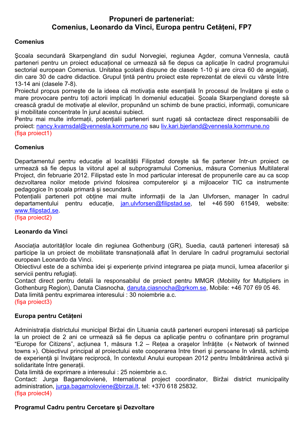 Propuneri De Parteneriat: Comenius, Leonardo Da Vinci, Europa Pentru Cetăţeni, FP7