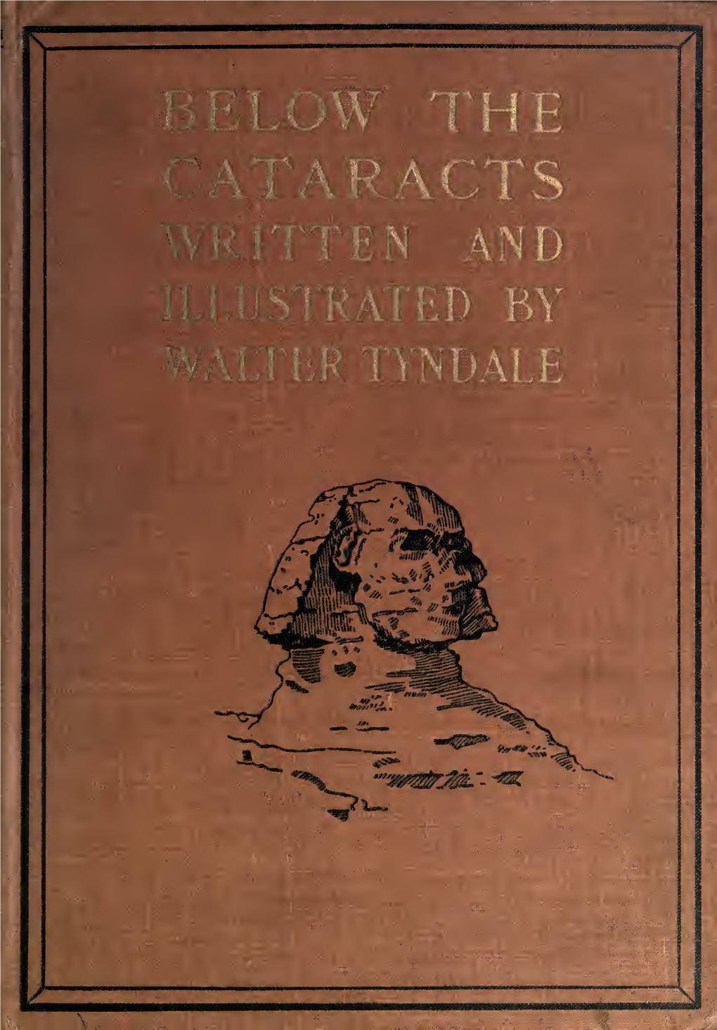 Below the Cataracts Written and Illustrated with Sixty Plates in Colour by Walter Tyndale * *
