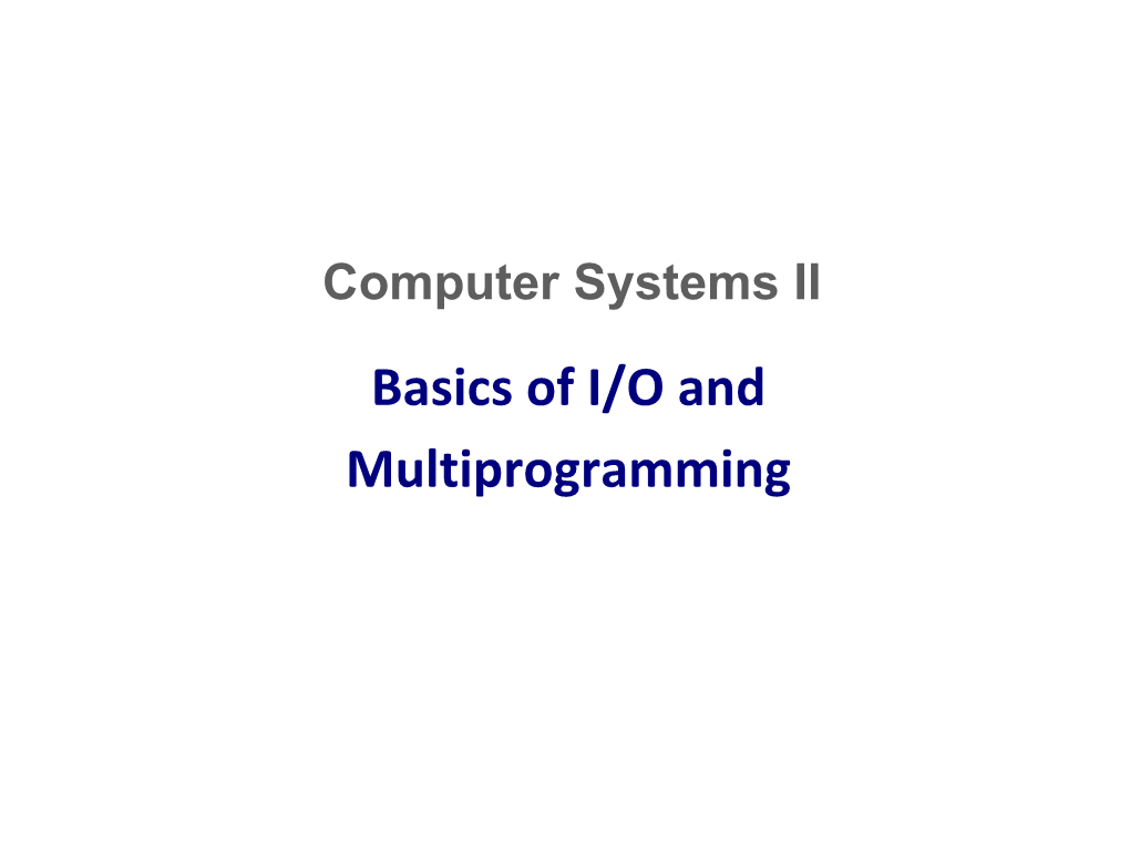 Basics of I/O and Multiprogramming